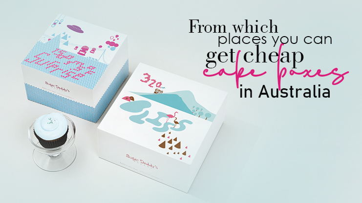 FROM WHICH PLACES YOU CAN GET CHEAP CAKE BOXES IN AUSTRALIA