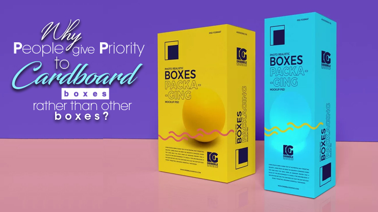 Why people give priority to cardboard boxes rather than others?