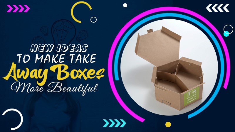 New Ideas to Make Take Away Boxes More Beautiful