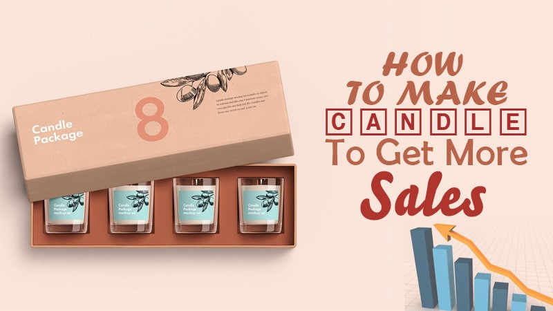 How To Make Candle Boxes To Get More Sales