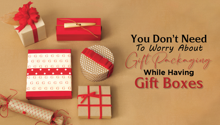 You Do not need to worry about gift packaging while having gift boxes