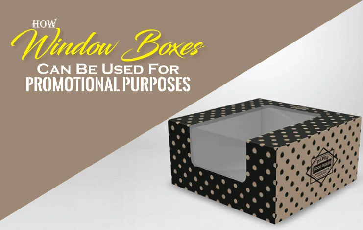 how window boxes can be used for promotional purposes