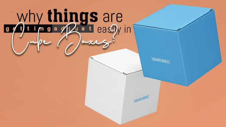 why things are getting adjusted easily in cube boxes